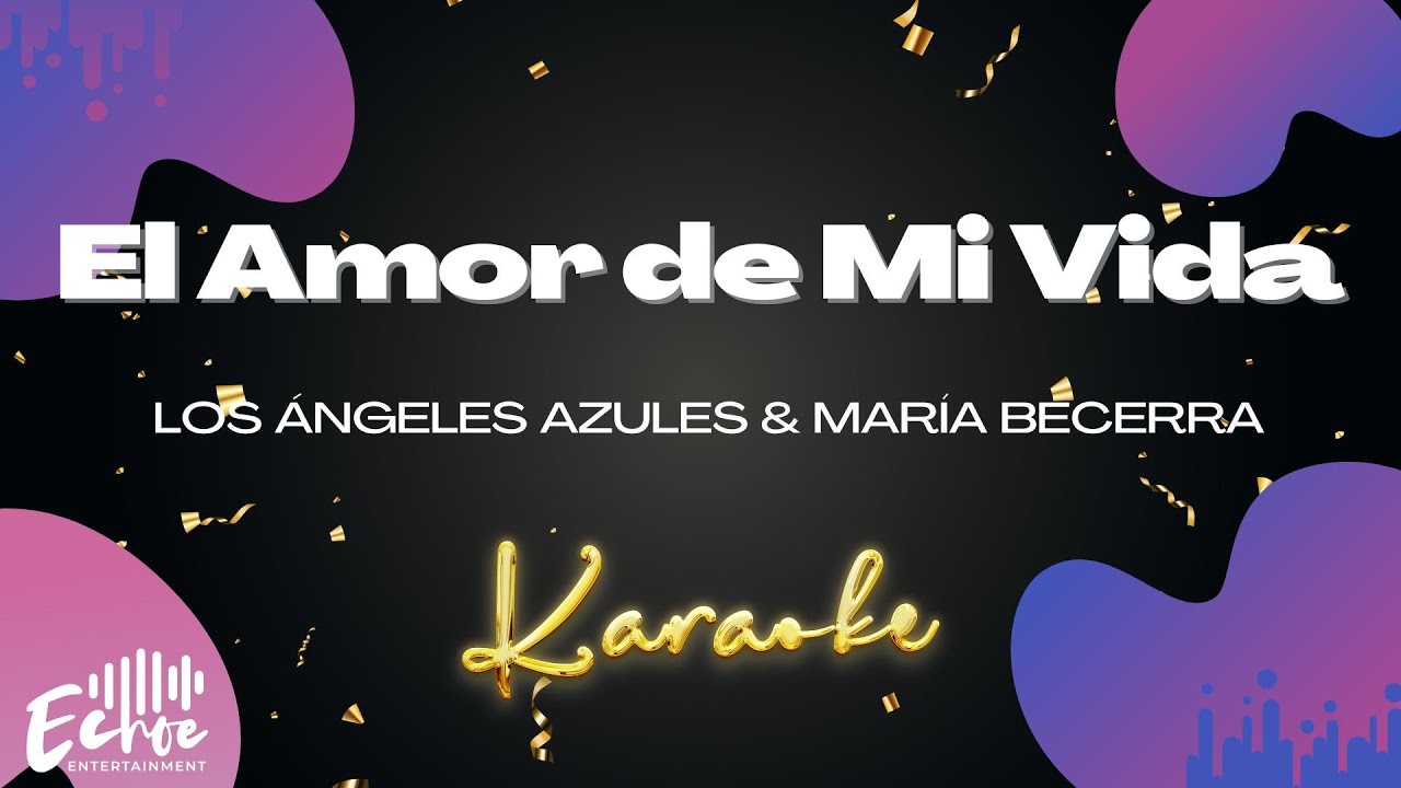 Los Ángeles Azules & María Becerra - El Amor de Mi Vida (Version Karaoke)