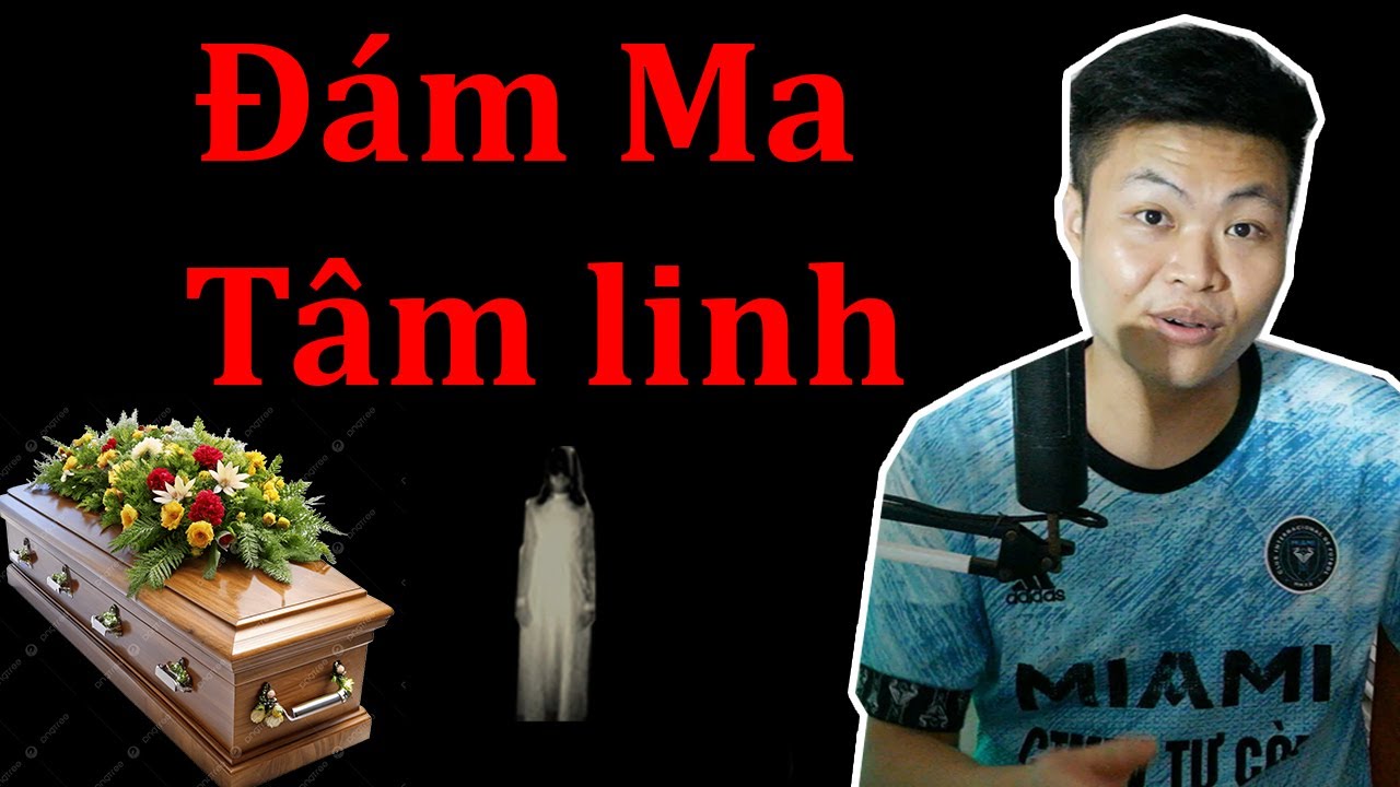 Những truyện Tâm linh trong Đám Ma !!!