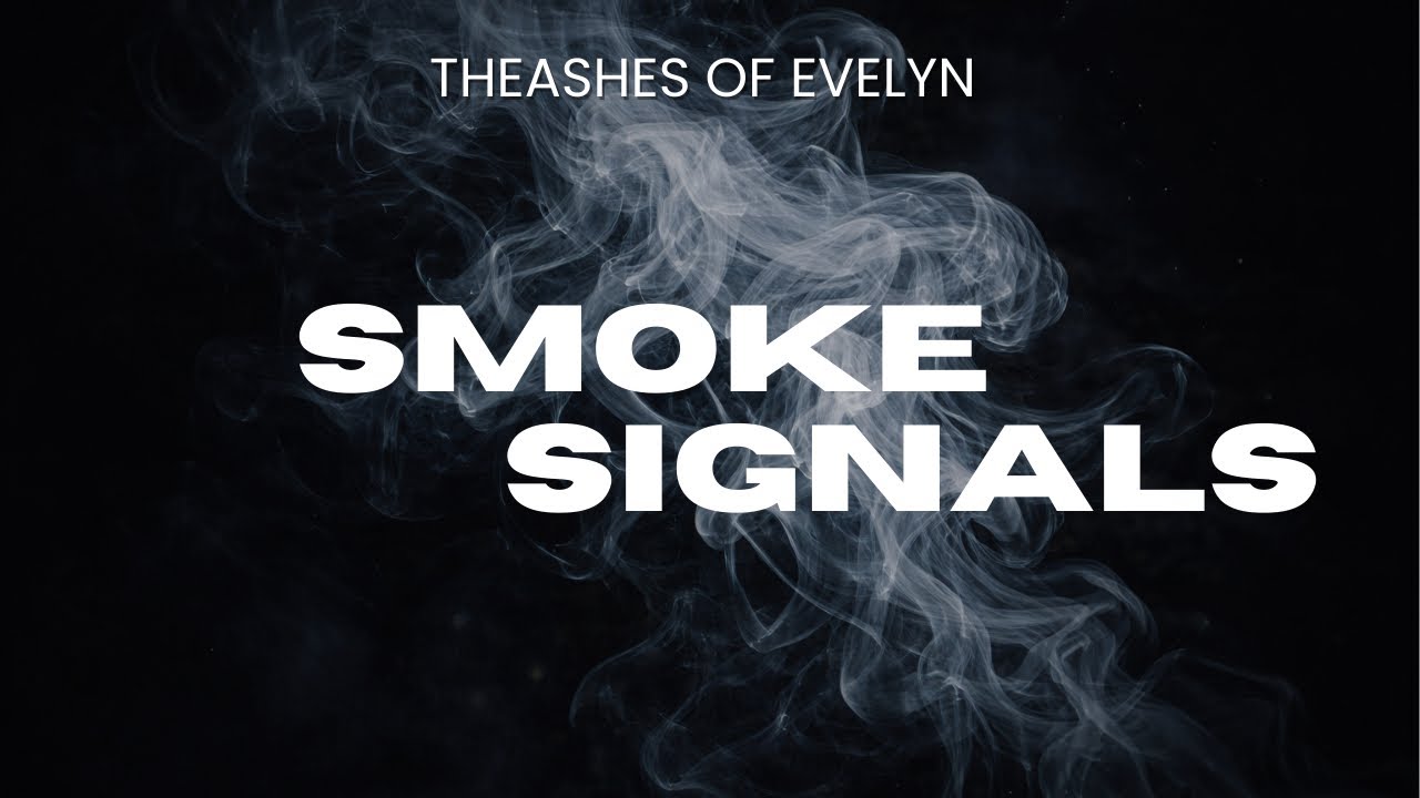 Smoke Signals (Lyric Video) - The Ashes of Evelyn