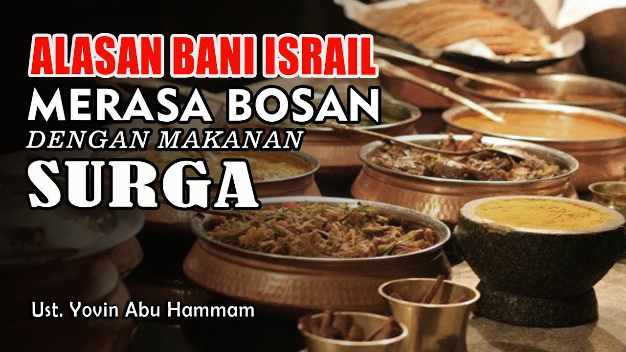 Mengapa Bani Israil Diberi Makanan Surga Merasa Bosan ||  Ust. Yovin Abu Hammam