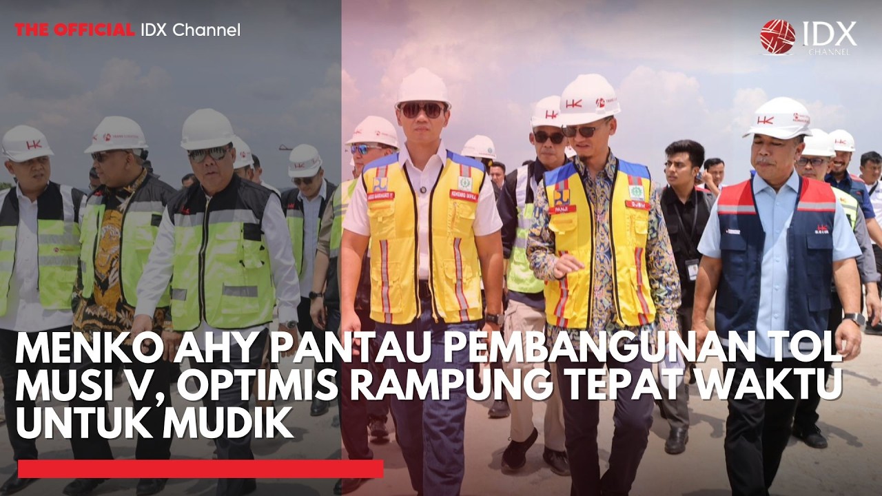 Cek Kemajuan Jembatan Tol Musi V, Menko AHY Targetkan Fungsional saat Lebaran 2026 | IDXC UPDATE
