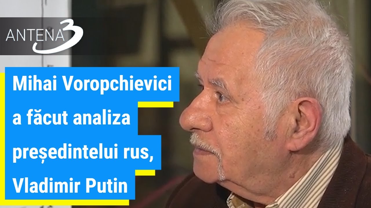 Mihai Voropchievici a făcut analiza lui Vladimir Putin