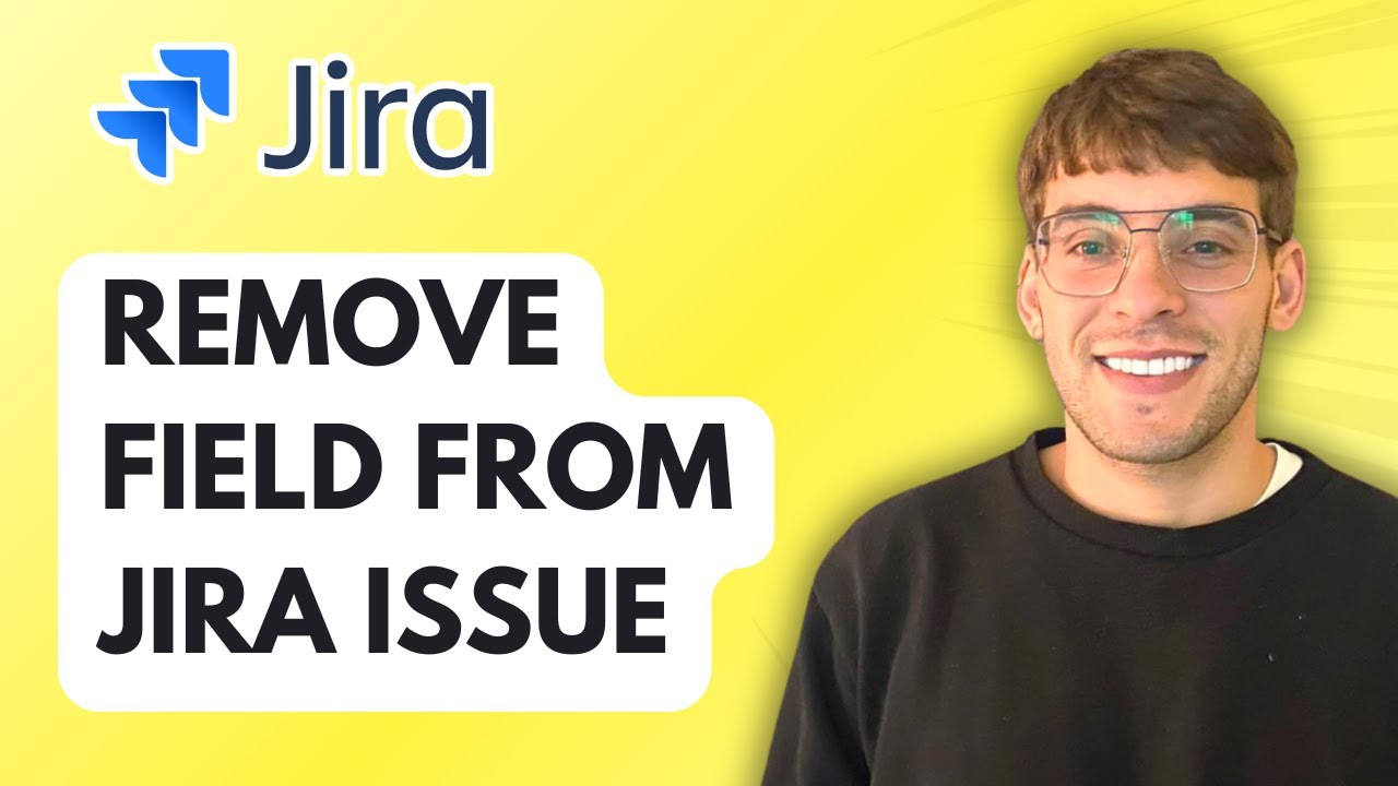 How to Remove a Field from a Jira Issue [2025 Guide]