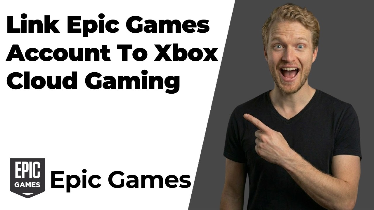 How To Link Epic Games Account To Xbox Cloud Gaming (Easy Guide)