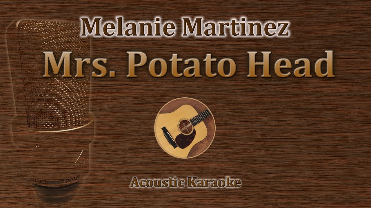 Mrs. Potato Head - Melanie Martinez (acoustic karaoke)
