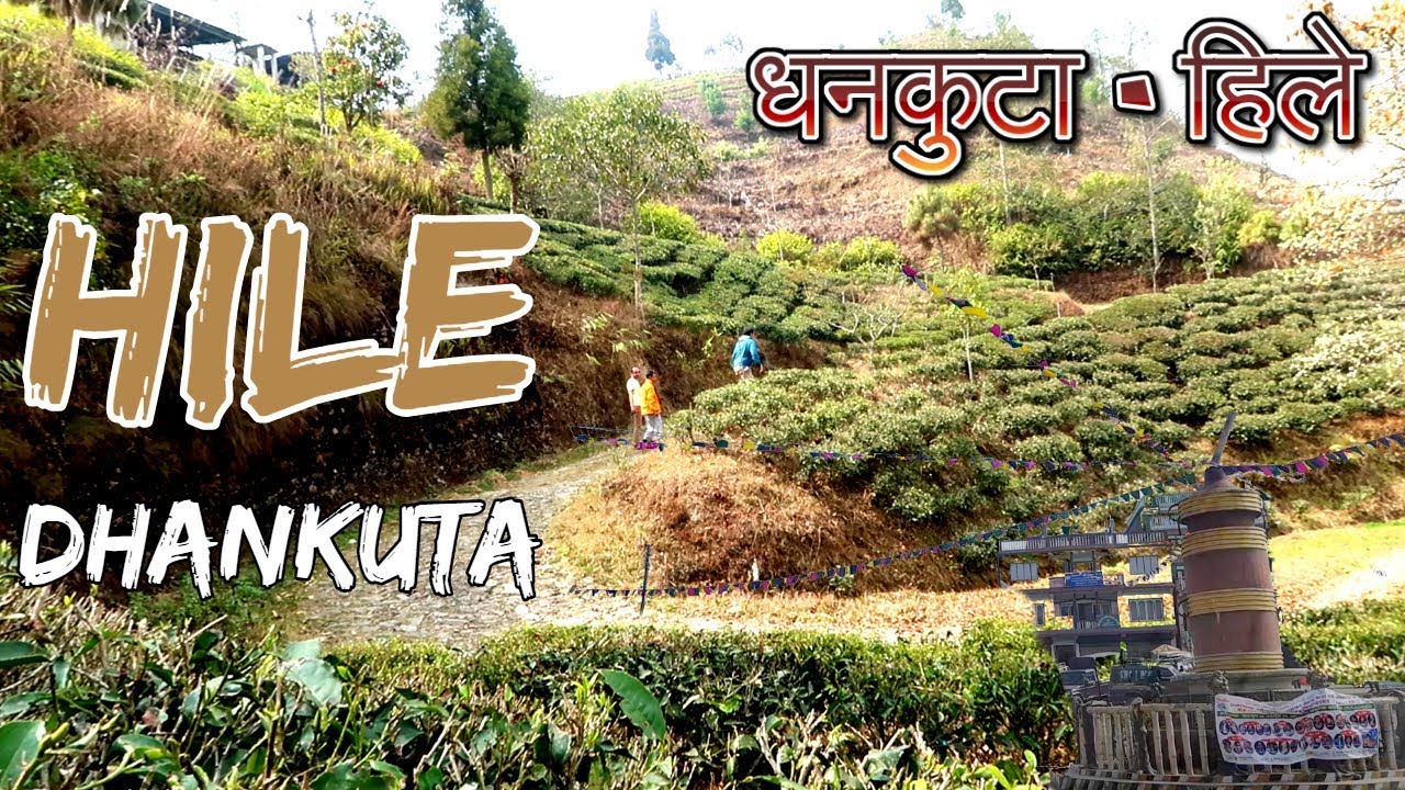 Dhankuta - Hile | Eastern Nepal (धनकुटा -हिले )