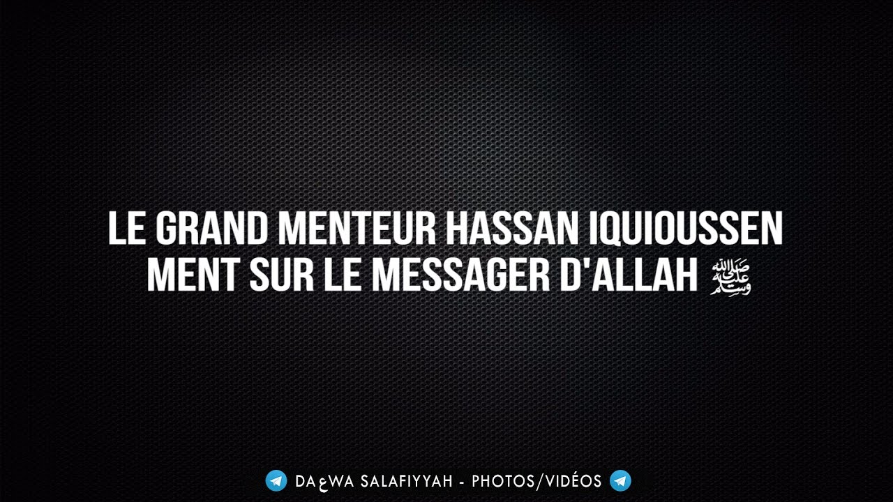 Le grand menteur Hassan Iquioussen ment sur le Messager d'Allah