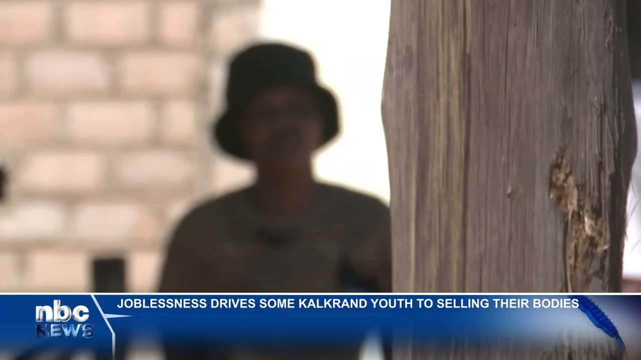 Kalkrand youth turn to drugs and prostitution amid unemployment - nbc