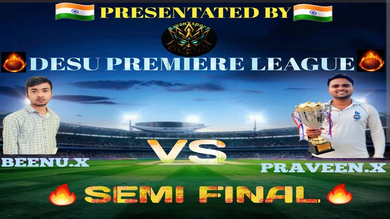 5TH MATCH || BEENU X vs PRAVEEN X|| DESU PREMIER LEAGUE || SEASON 2|| SEMI FINAL