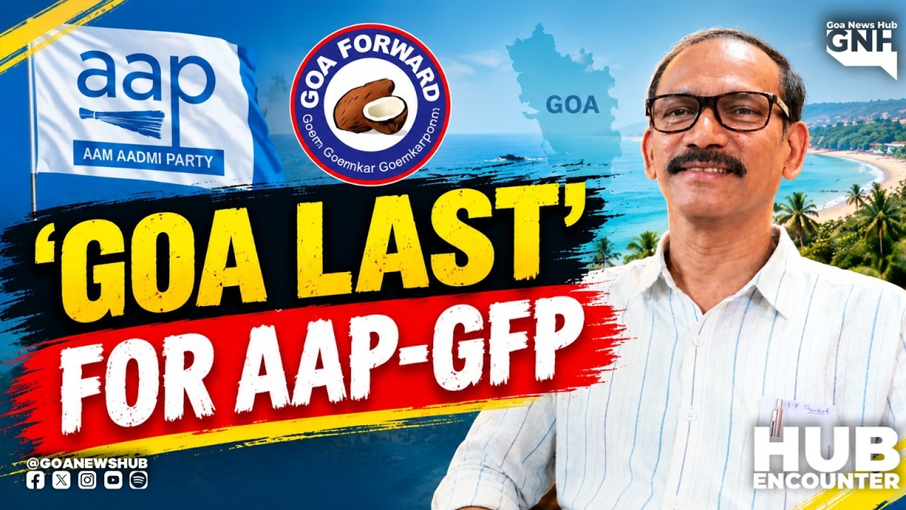 &lsquo;GOA LAST&rsquo; FOR AAP-GFP | FT. GIRISH CHODANKAR | HUB ENCOUNTER | 15/09/2026 | GNH