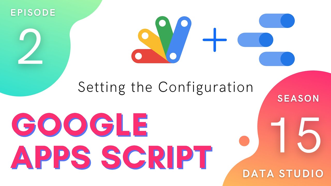 Additional Connector Configuration - Apps Script | Data Studio Service ~ Episode 15.2
