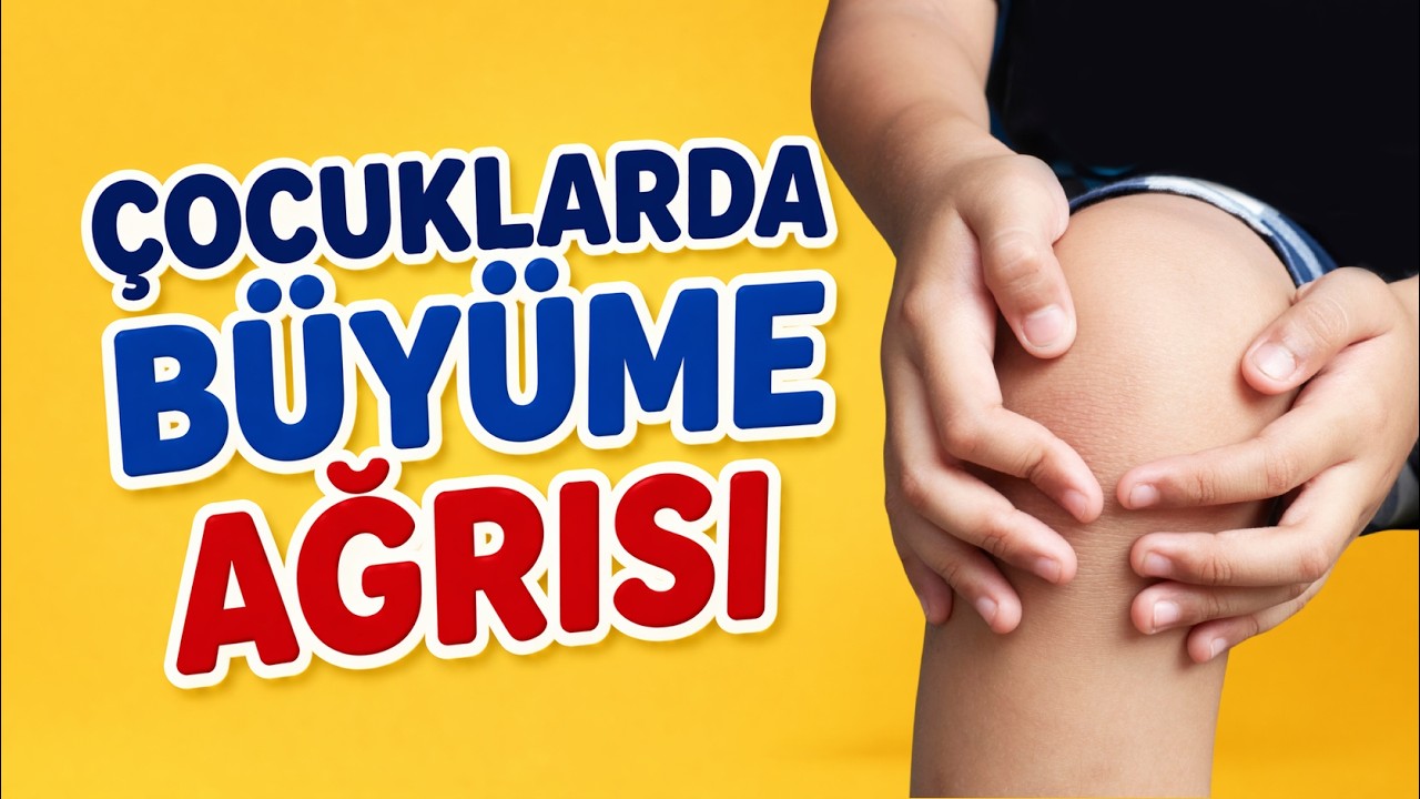 Çocuklarda Büyüme Ağrısı - Prof. Dr. Yakup Yıldırım