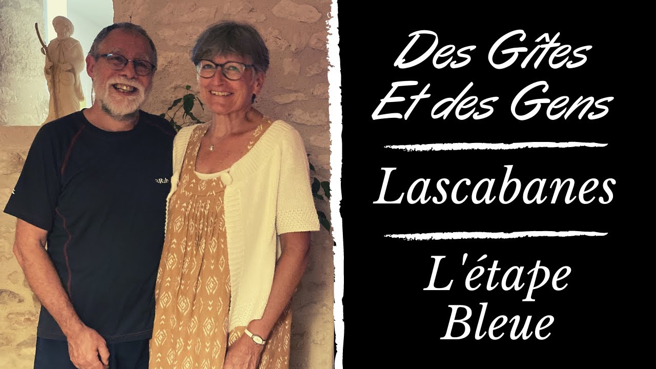 Des Gîtes et des Gens - Ep32 - Lascabanes - L'étape Bleue