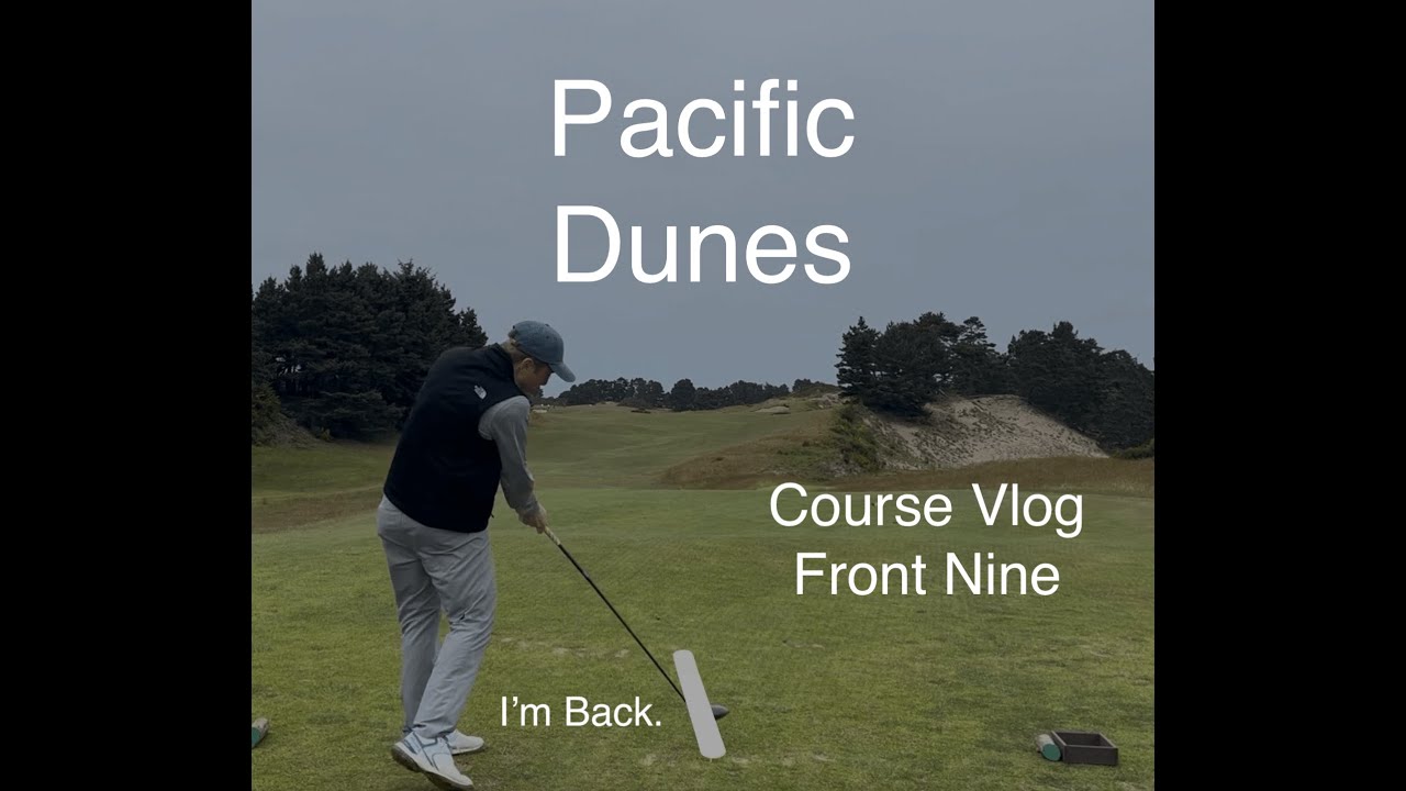 Bandon Dunes (Pacific Dunes Front Nine Course Vlog)