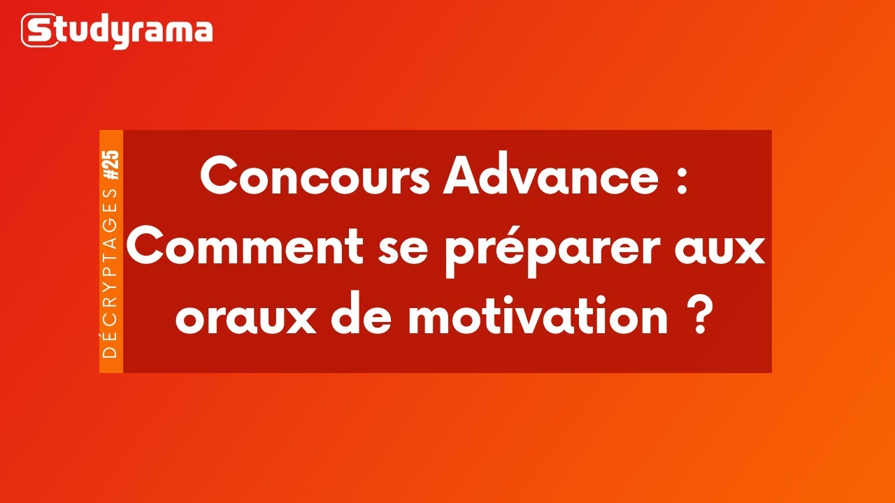 Concours Advance : Comment se préparer aux oraux de motivation ?