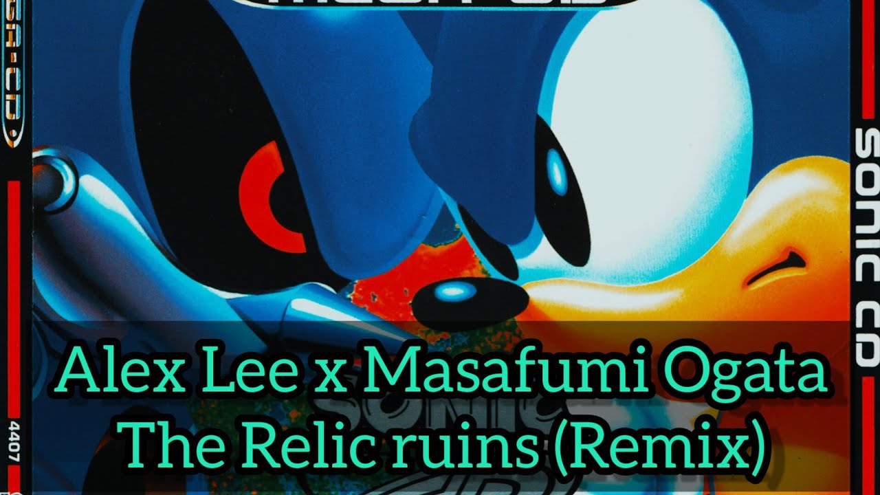 Alex Lee X Masafumi Ogata - The Relic Ruins (Sonic CD R2 - Take It Remix / Mashup)