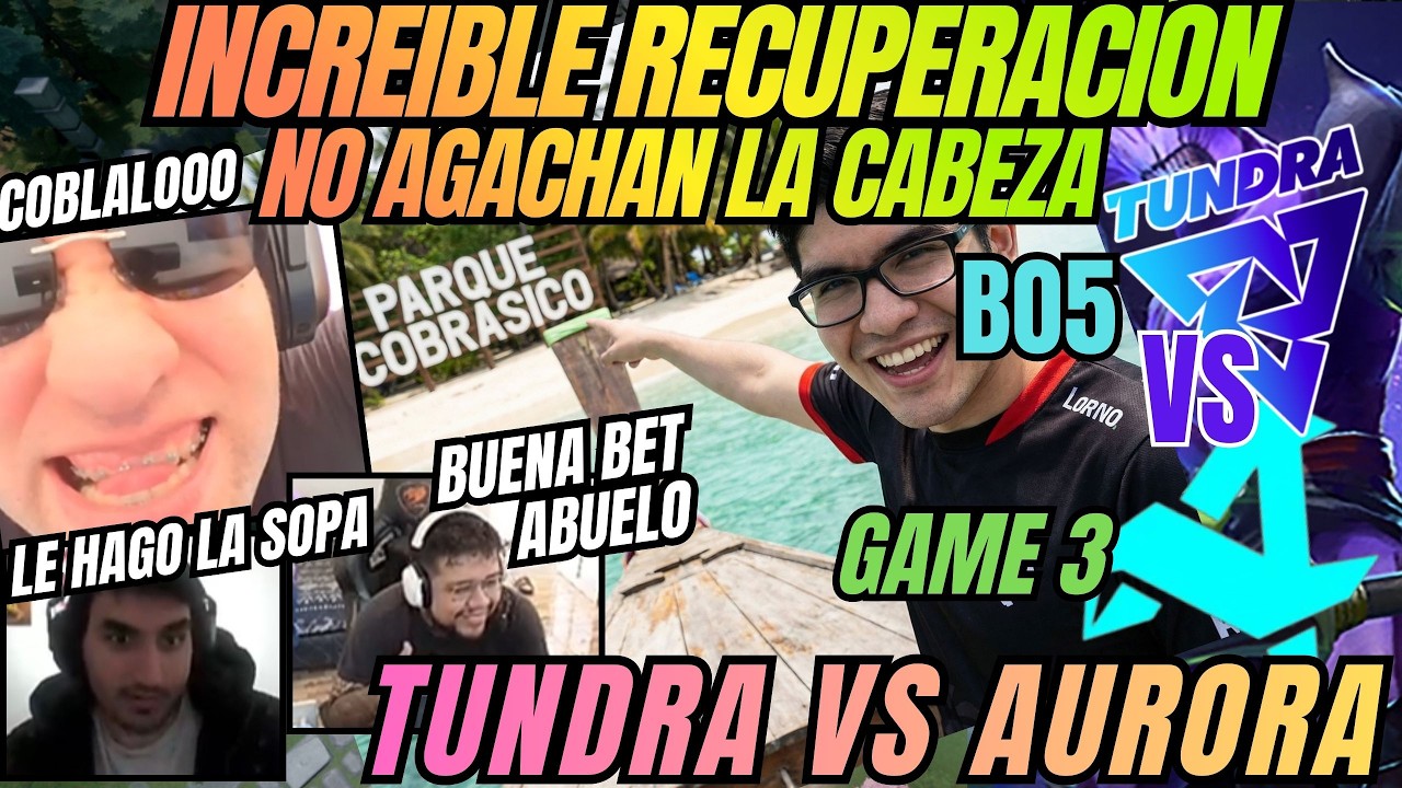 INCREIBLE RECUPERACION, NO AGACHAN LA CABEZA - TUNDRA VS AURORA - GAME 3 - B05 - DIA 14 -DREAMLEAGUE
