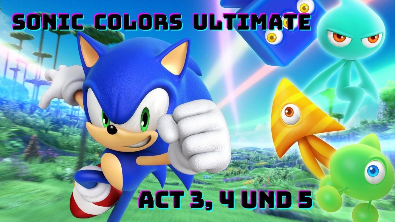Sonic Colors Ultimate - Act 3, 4 und 5