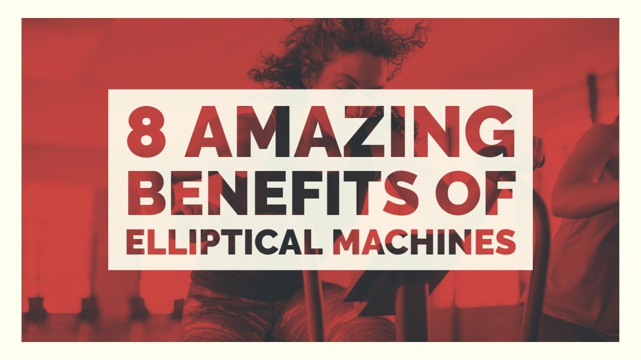 8 Amazing Benefits of Elliptical Machines