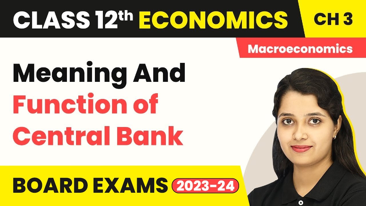 Meaning And Function of Central Bank - Money And Banking | Class 12 Macroeconomics 2022-23
