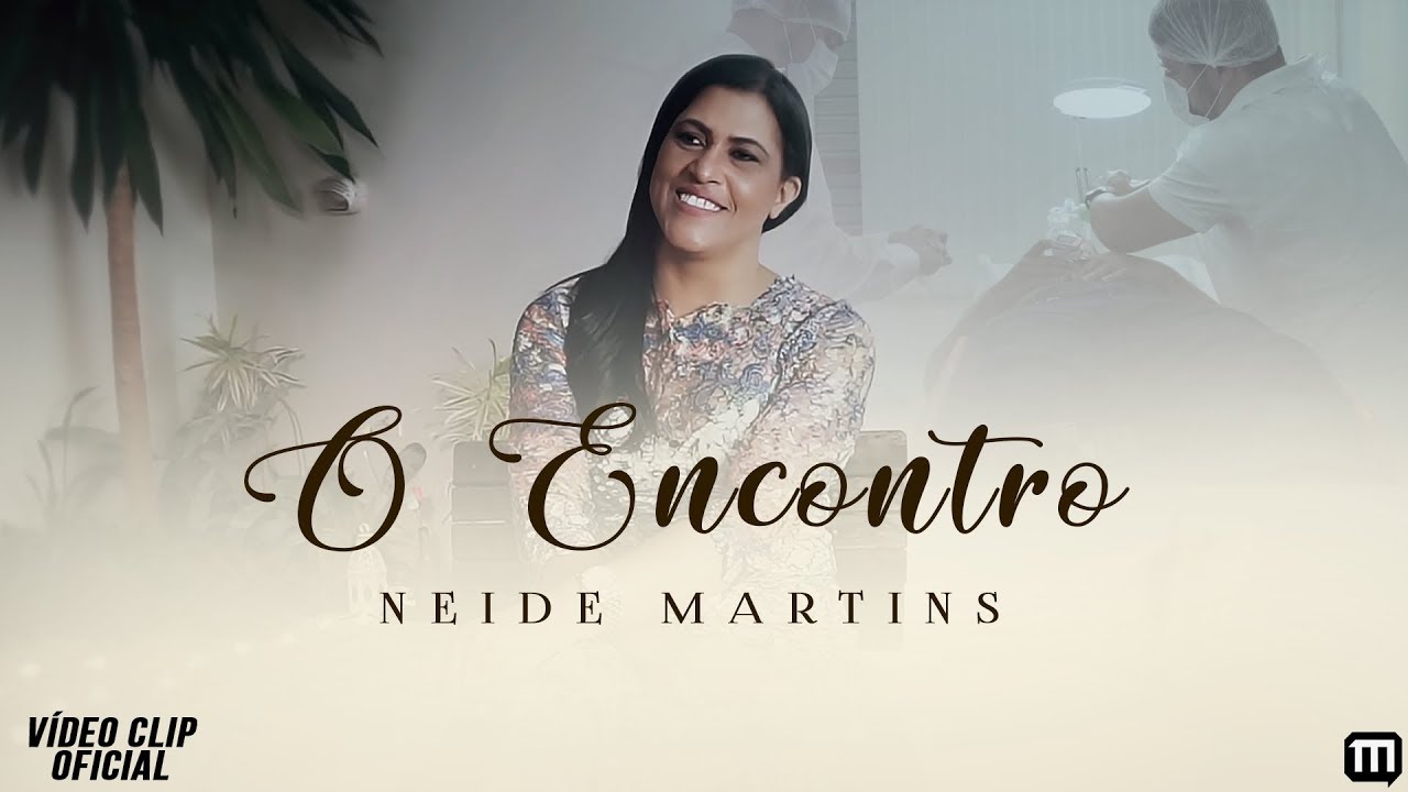Neide Martins | O Encontro  [Clipe Oficial]