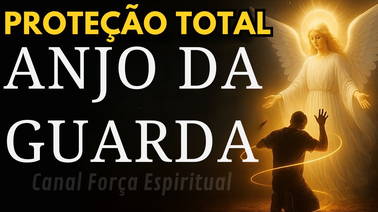 Proteção Total com o Anjo da Guarda: Oração Poderosa Para Todas as Áreas da Sua Vida