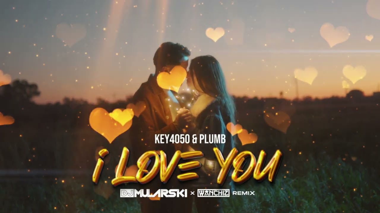 Key4050 & Plumb - I Love You (DJ Mularski x WANCHIZ Remix)