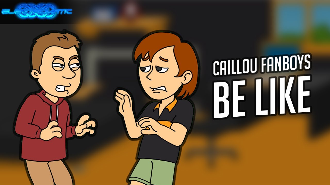 Caillou Fanboys be like