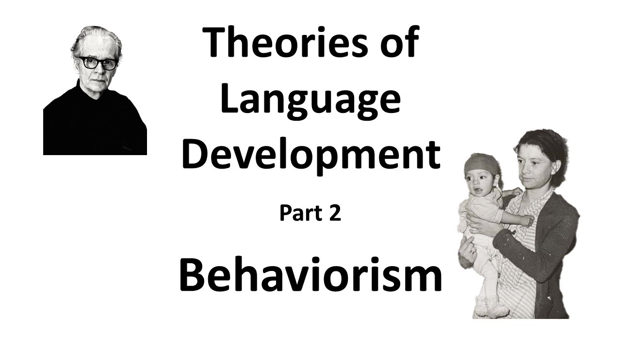 Theories of Language Development (Part 2: Behaviorism)
