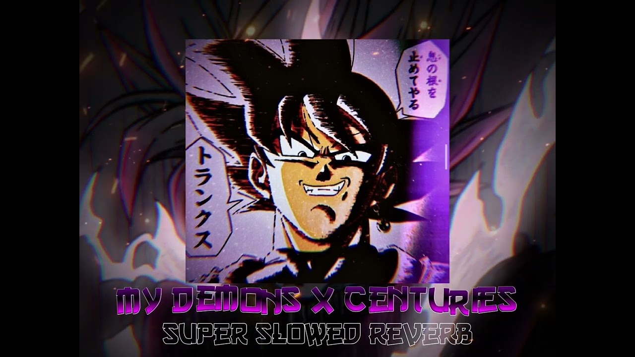 My Demons X Centuries | Super slowed + Reverb