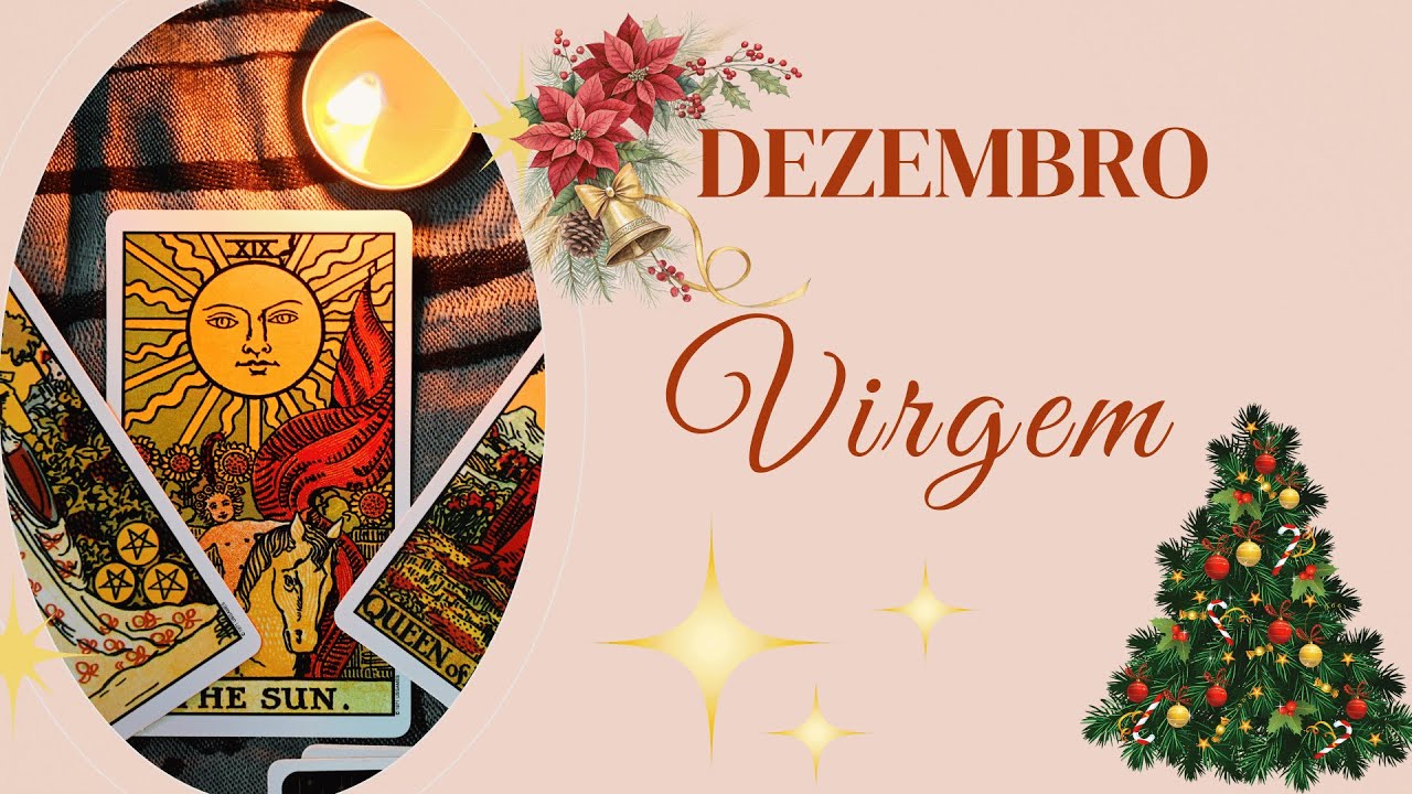 VIRGEM -  DEZEMBRO - Abrace a sua sorte e se livre de maus entendimentos do passado.