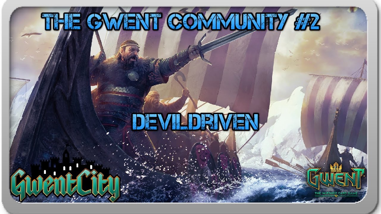 The Gwent Community #2 Ft. DevilDriven