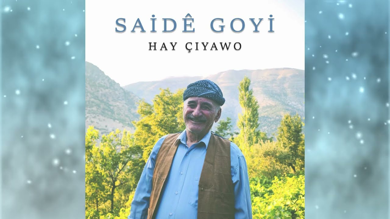 Saîdê Goyî / Hay Çiyawo