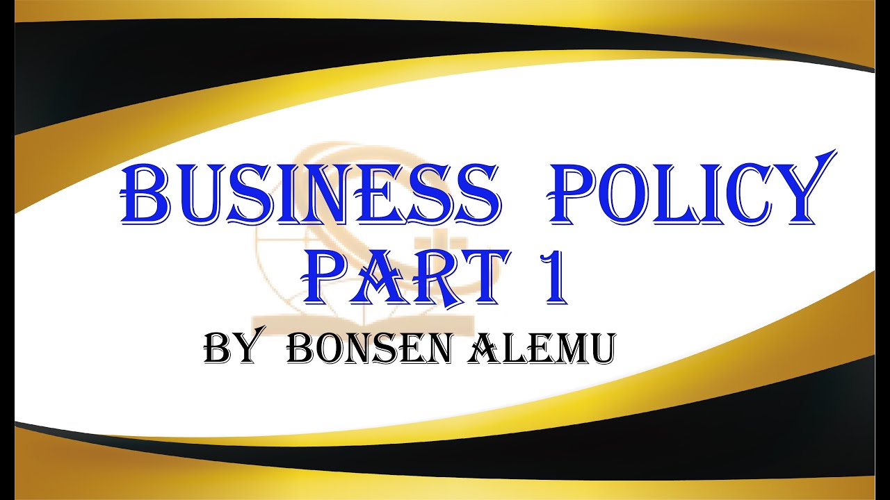 Business policy | By Bonsen Alemu | Part 1