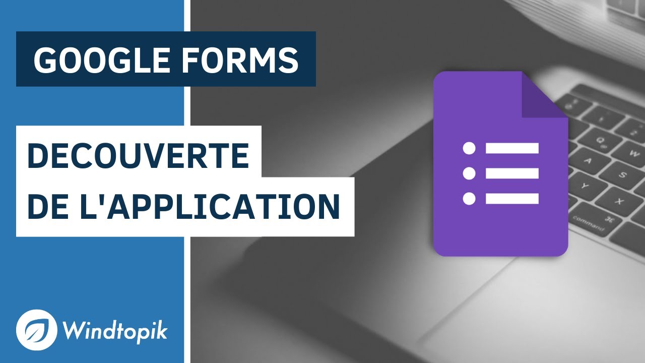 GOOGLE FORMS : DÉCOUVERTE DE L'APPLICATION
