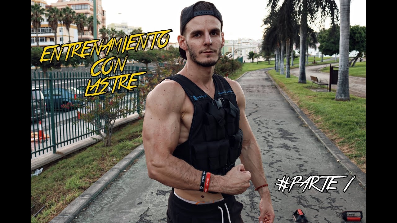 STREET WORKOUT - Entrenamientos con Lastre - Parte 1