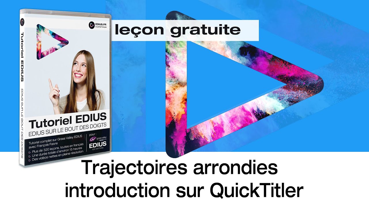 Tutoriel EDIUS - Sur le bout des doigts - Trajectoires arrondies introduction sur quick titler