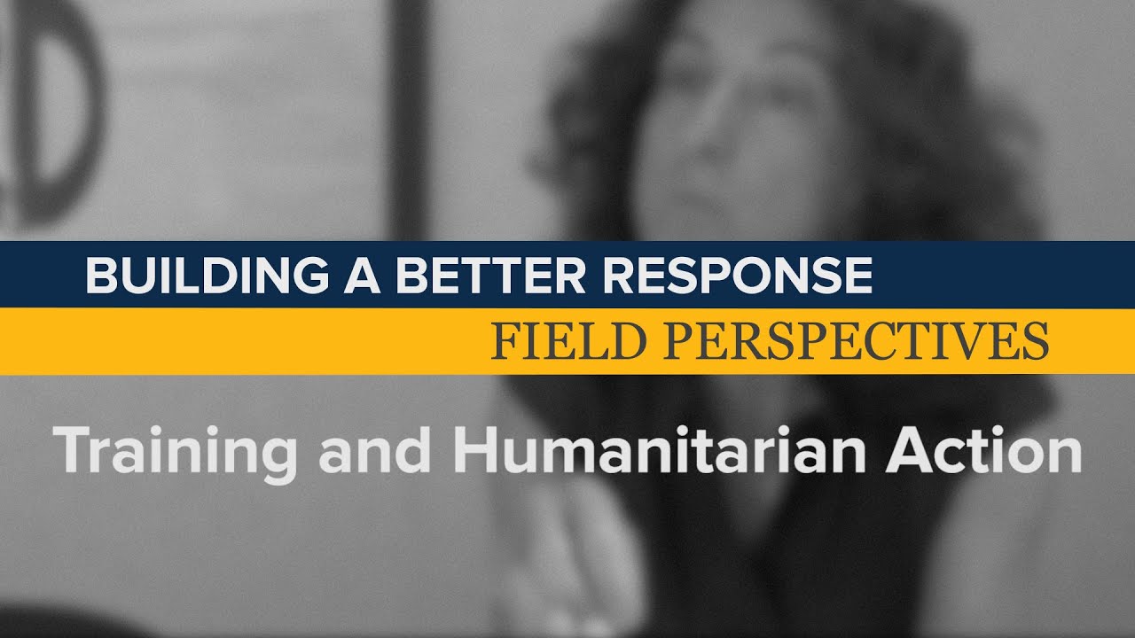 BBR Field Perspectives | Training and Humanitarian Action