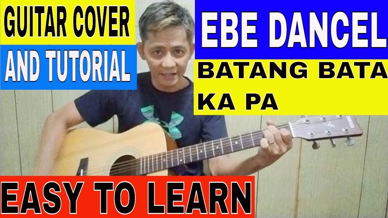 EBE DANCEL BATANG BATA KA PA GUITAR COVER AND TUTORIAL EASY TO LEARN