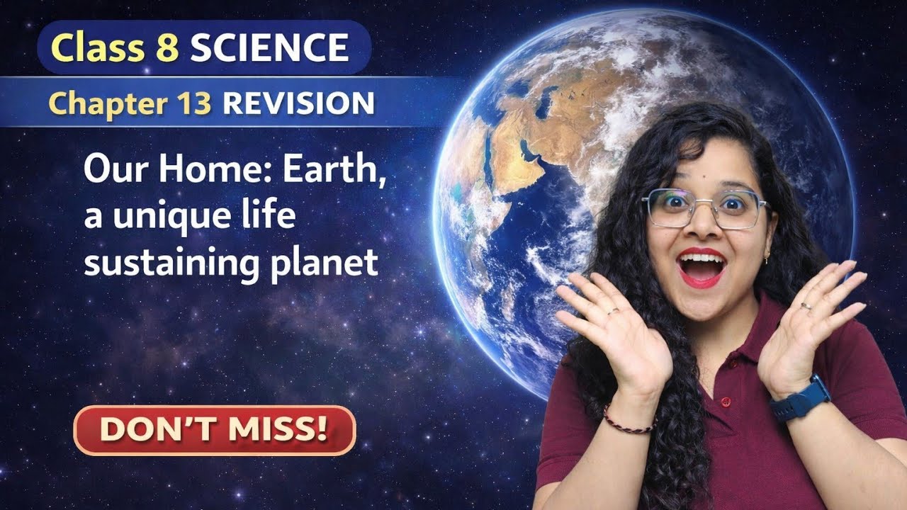 Class 8 Science Chapter 13 Revision | Our Home: Earth – A Unique Life Sustaining Planet | NCERT 2025