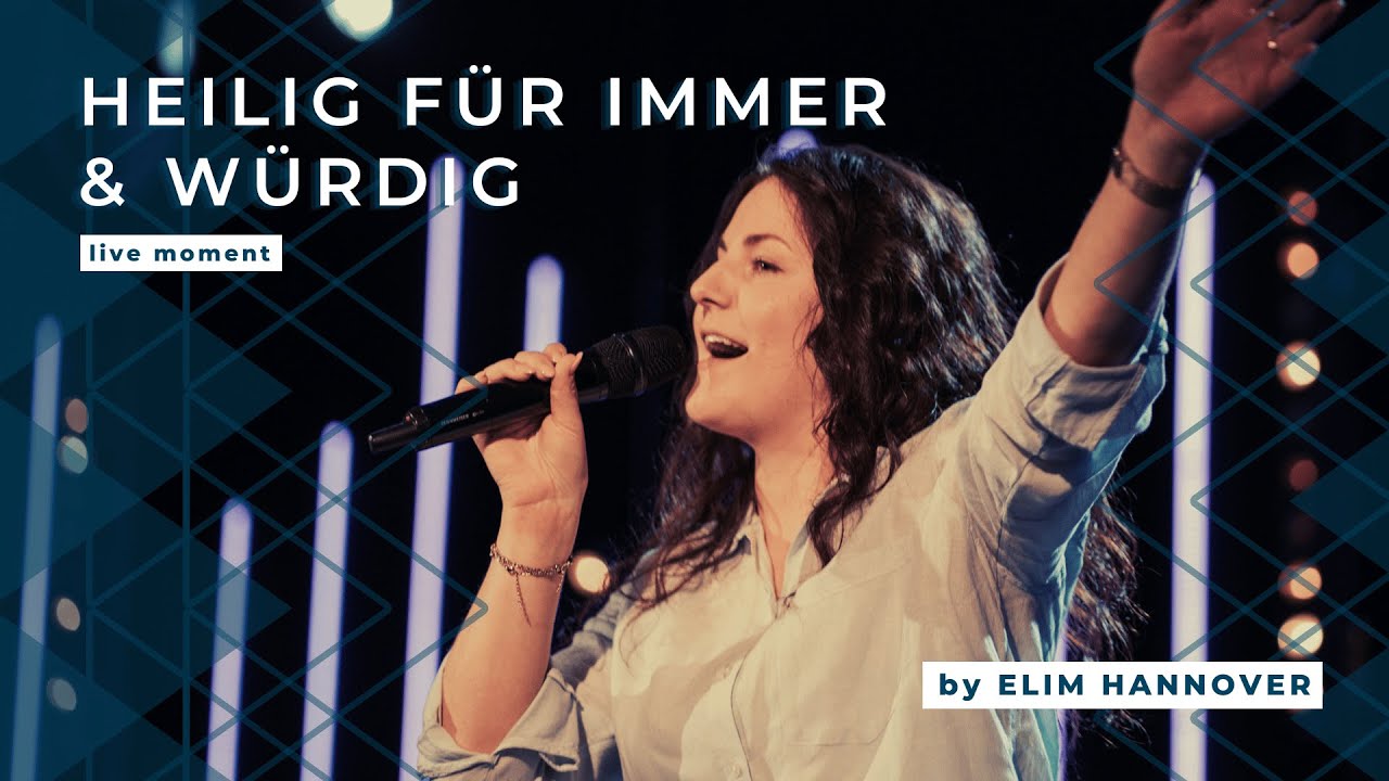 HEILIG FÜR IMMER + WÜRDIG (Live Moment) | by Elim Hannover