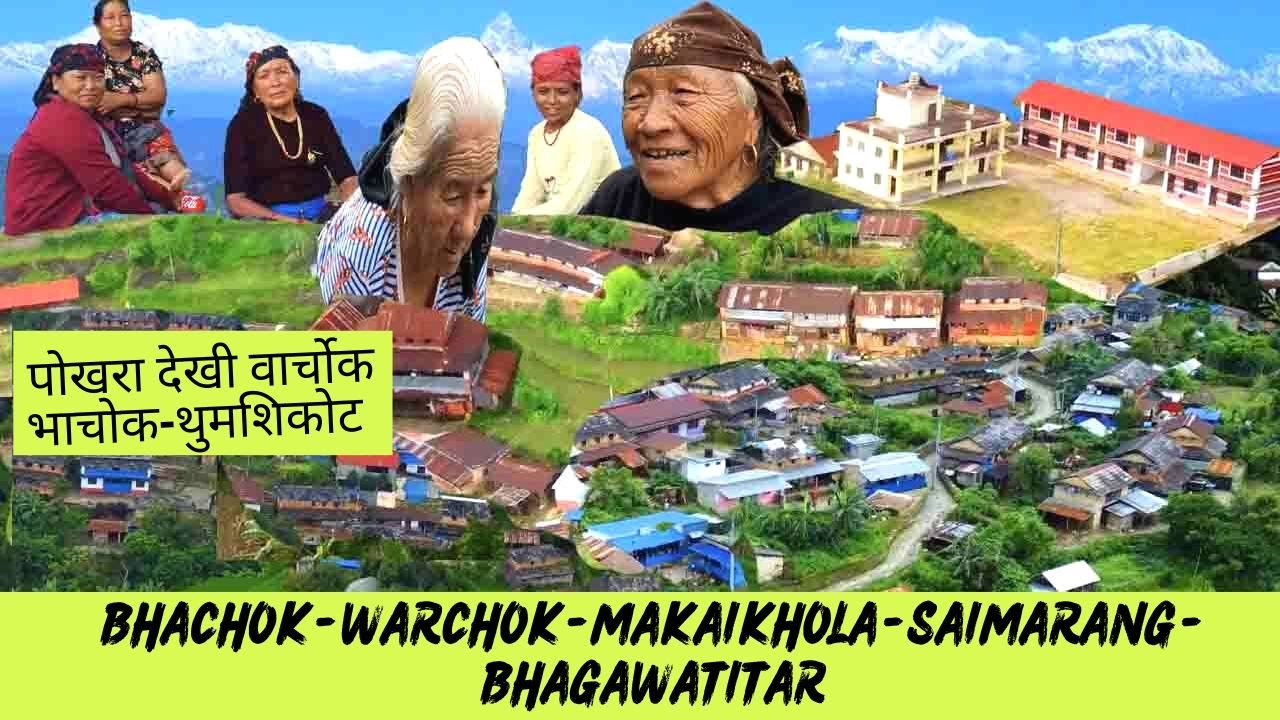 Madi Gaupalika; Bhachok-Warchok-Makaikhola-Bhagawatitar-Saimarang- Khemje-Thumshikot-Ghumle bazar