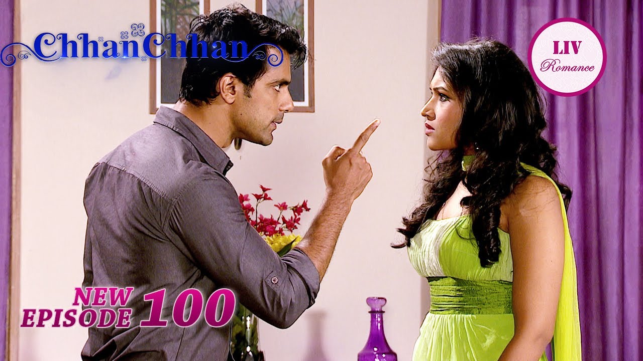 Manav ने Rupali को दी आखरी चेतावनी | ChhanChhan | Episode 100 | Full Episode