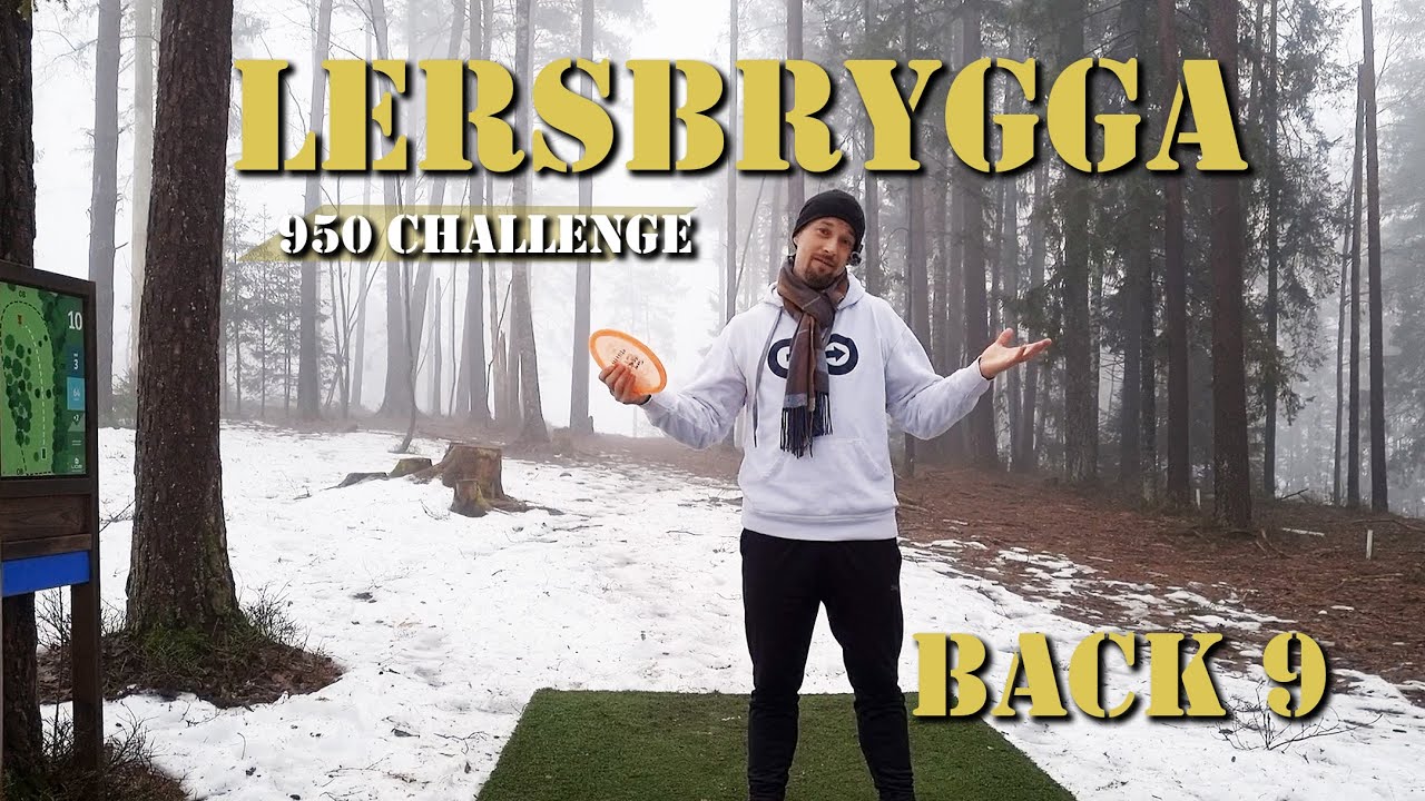 Disc Golf - Lersbrygga: 950 Challenge // Back 9
