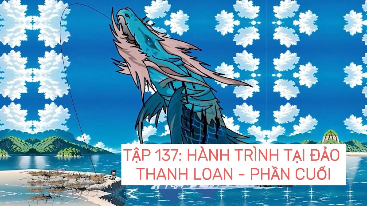 Câu cá đại chiến | Tập 137: Hành trình tại đảo Thanh Loan - Phần cuối | ZinKi TV