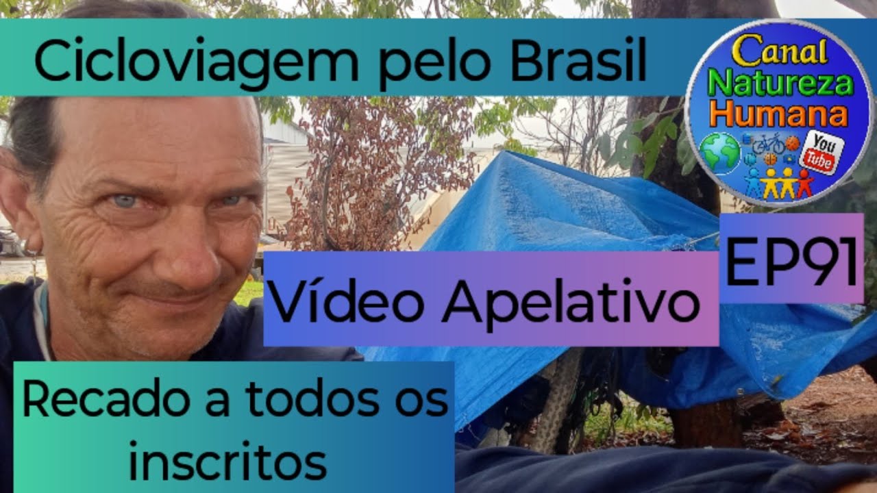 Vídeo Apelativo!!! Recado para todos os inscritos! Cicloviagem. Canal Natureza Humana 