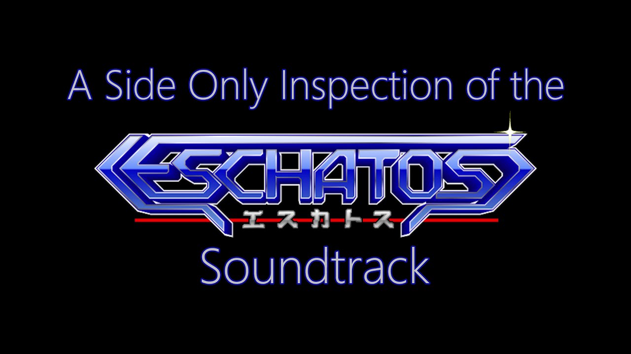 A Side Only Inspection of the ESCHATOS Soundtrack