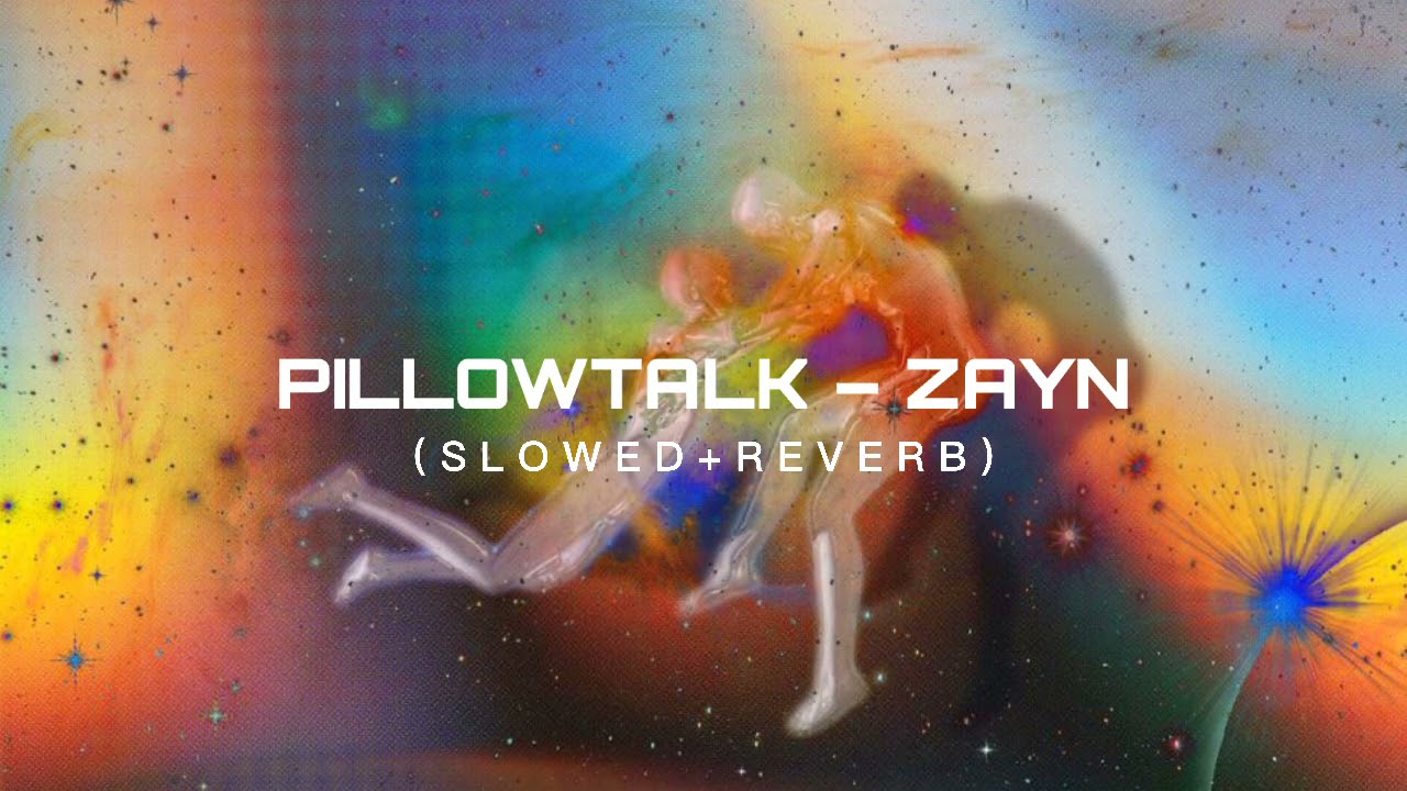pillowtalk – zayn (slowed + reverb)