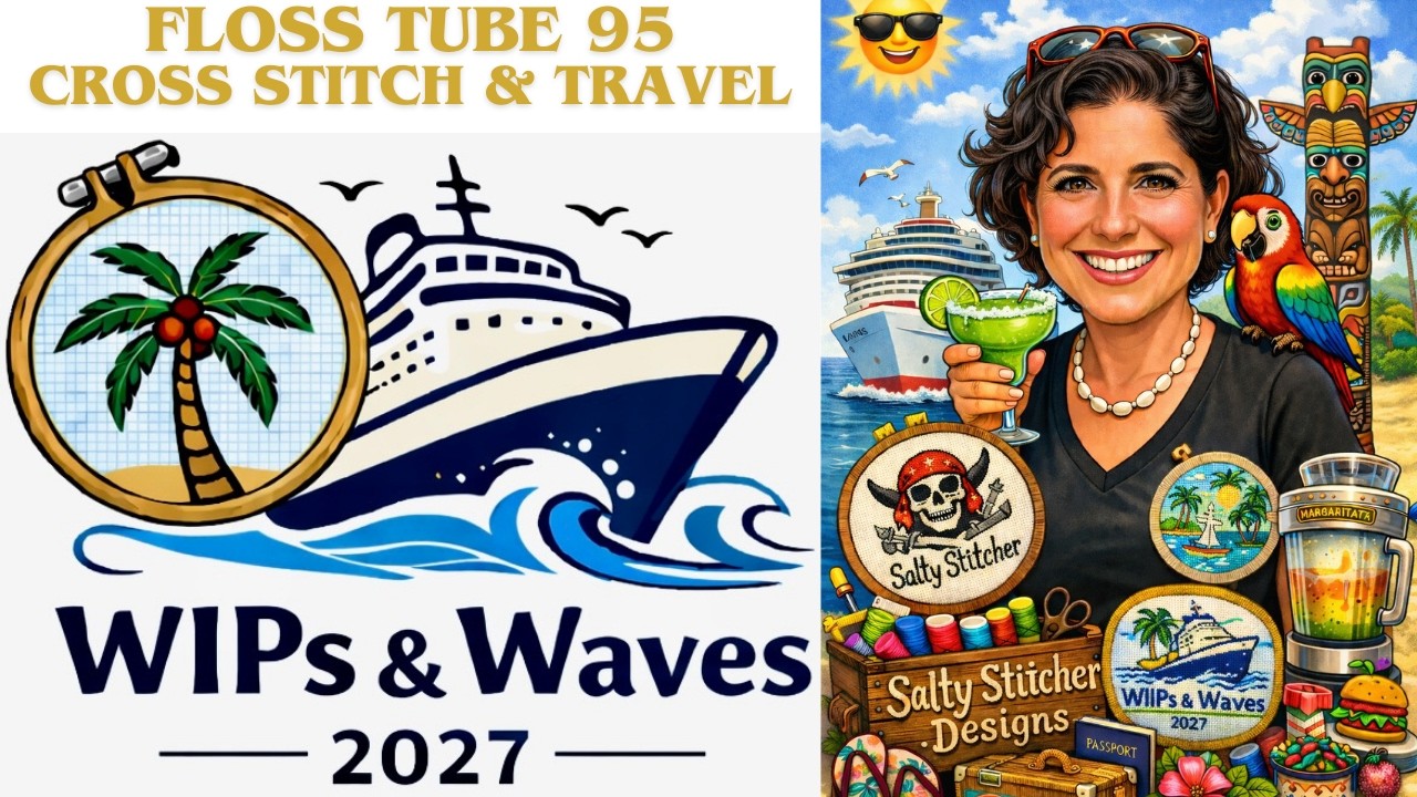 Floss Tube 95 - Cross Stitch, Cruising, introduction, WIPSs and Lady of the Flag