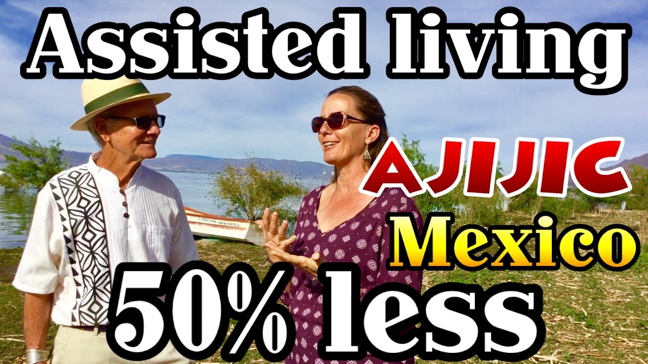 50% OFF  Assisted Living  Ajijic Lake Chapala Retire Mexico
